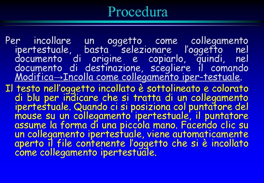 Procedura Per incollare un oggetto come collegamento ipertestuale, basta selezionare l’oggetto nel documento di