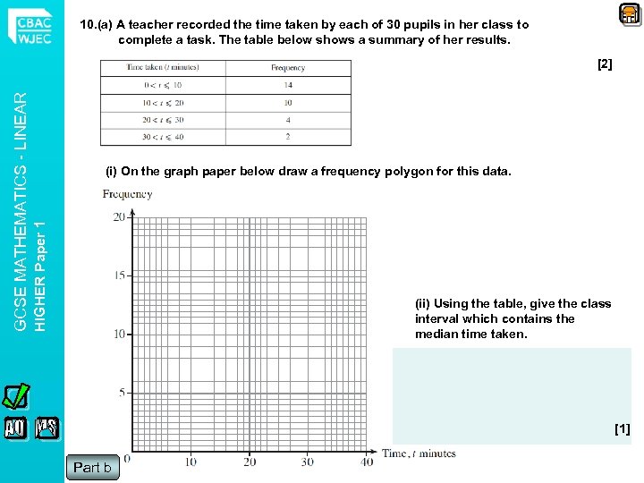 10. (a) A teacher recorded the time taken by each of 30 pupils in