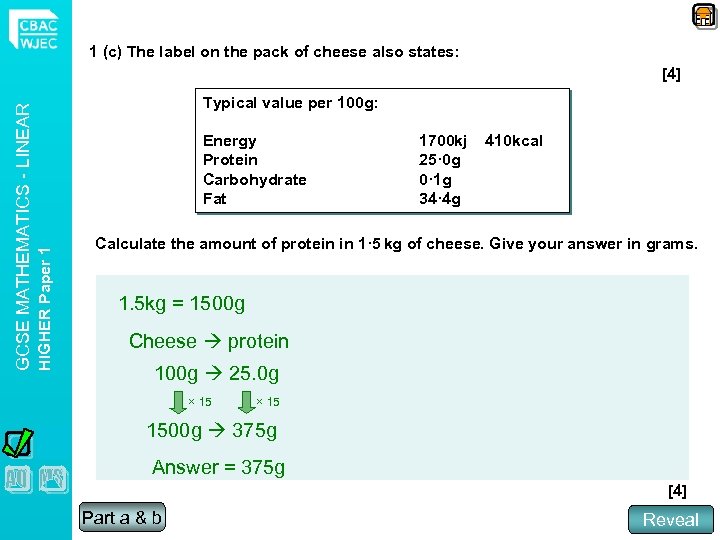 1 (c) The label on the pack of cheese also states: Typical value per
