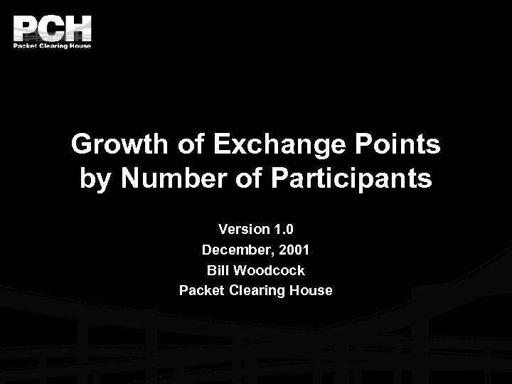 Growth of Exchange Points by Number of Participants Version 1. 0 December, 2001 Bill