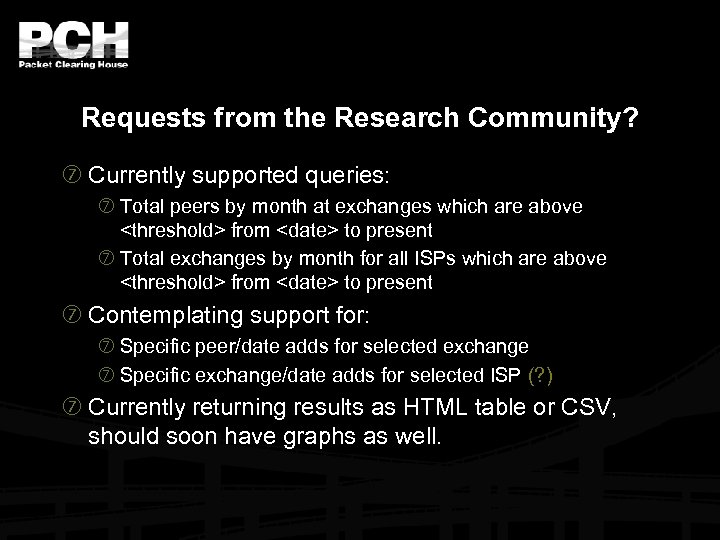 Requests from the Research Community? Currently supported queries: Total peers by month at exchanges