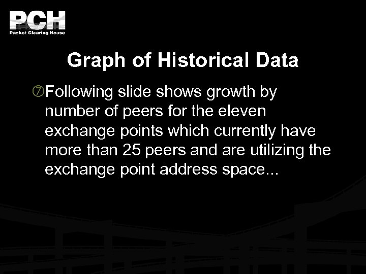 Graph of Historical Data Following slide shows growth by number of peers for the