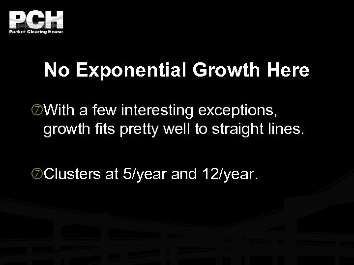 No Exponential Growth Here With a few interesting exceptions, growth fits pretty well to