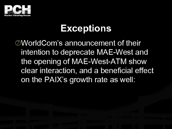 Exceptions World. Com’s announcement of their intention to deprecate MAE-West and the opening of