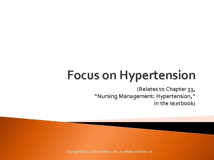 Focus on Hypertension (Relates to Chapter 33, “Nursing Management: Hypertension, ” in the textbook)