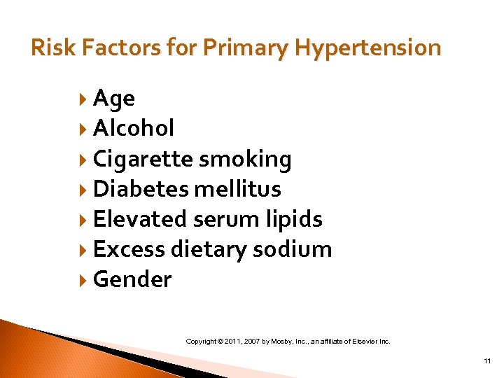 Risk Factors for Primary Hypertension Age Alcohol Cigarette smoking Diabetes mellitus Elevated serum lipids