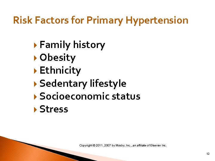 Risk Factors for Primary Hypertension Family history Obesity Ethnicity Sedentary lifestyle Socioeconomic status Stress
