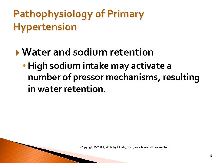 Pathophysiology of Primary Hypertension Water and sodium retention • High sodium intake may activate