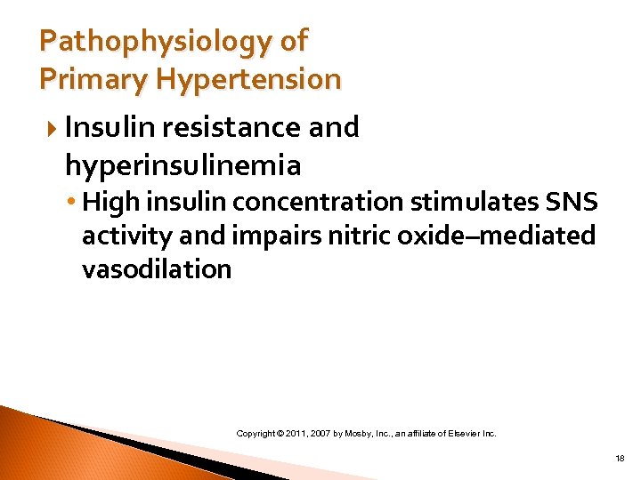 Pathophysiology of Primary Hypertension Insulin resistance and hyperinsulinemia • High insulin concentration stimulates SNS