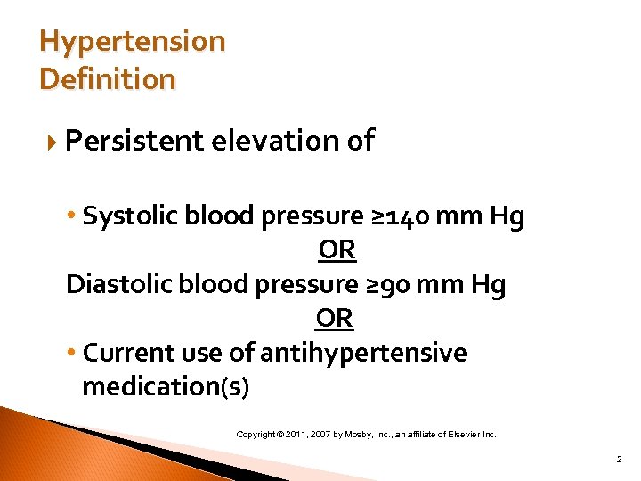 Hypertension Definition Persistent elevation of • Systolic blood pressure ≥ 140 mm Hg OR