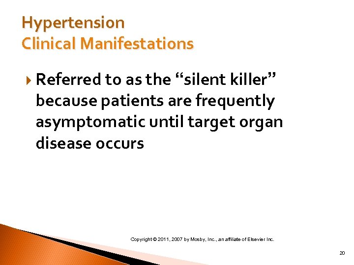 Hypertension Clinical Manifestations Referred to as the “silent killer” because patients are frequently asymptomatic