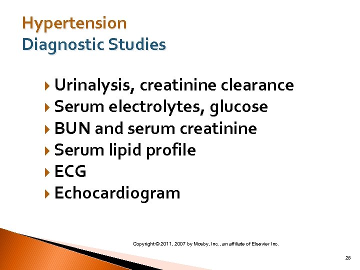 Hypertension Diagnostic Studies Urinalysis, creatinine clearance Serum electrolytes, glucose BUN and serum creatinine Serum