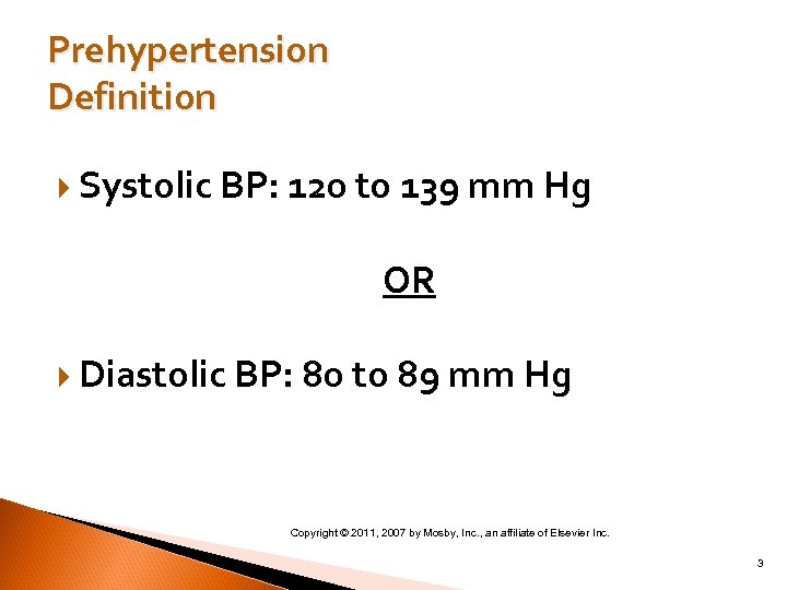 Prehypertension Definition Systolic BP: 120 to 139 mm Hg OR Diastolic BP: 80 to