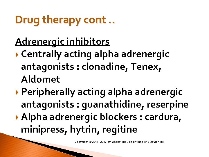 Drug therapy cont. . Adrenergic inhibitors Centrally acting alpha adrenergic antagonists : clonadine, Tenex,