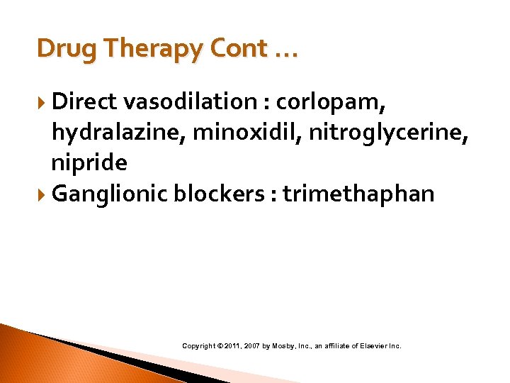 Drug Therapy Cont … Direct vasodilation : corlopam, hydralazine, minoxidil, nitroglycerine, nipride Ganglionic blockers