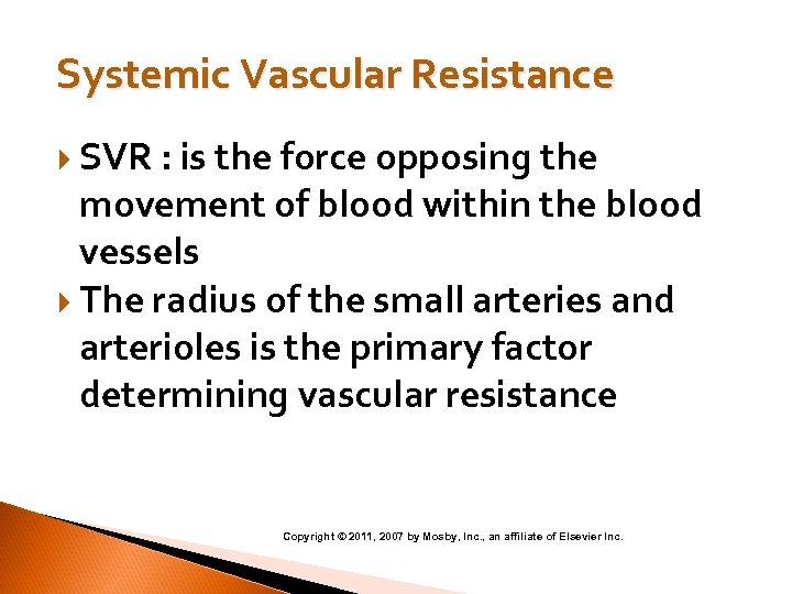 Systemic Vascular Resistance SVR : is the force opposing the movement of blood within