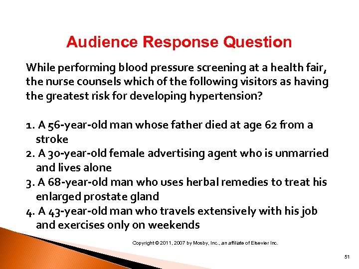 Audience Response Question While performing blood pressure screening at a health fair, the nurse