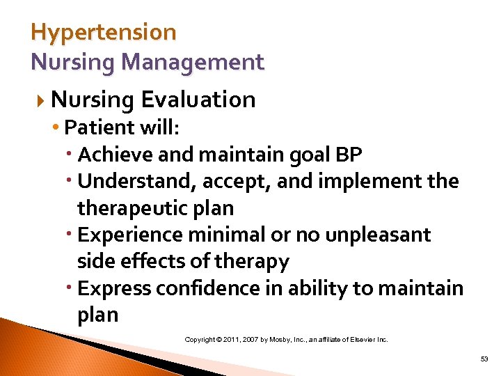 Hypertension Nursing Management Nursing Evaluation • Patient will: Achieve and maintain goal BP Understand,