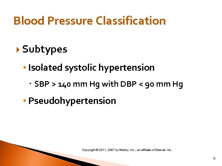 Blood Pressure Classification Subtypes • Isolated systolic hypertension SBP > 140 mm Hg with