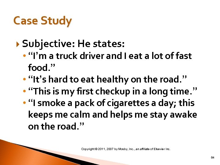 Case Study Subjective: He states: • “I’m a truck driver and I eat a