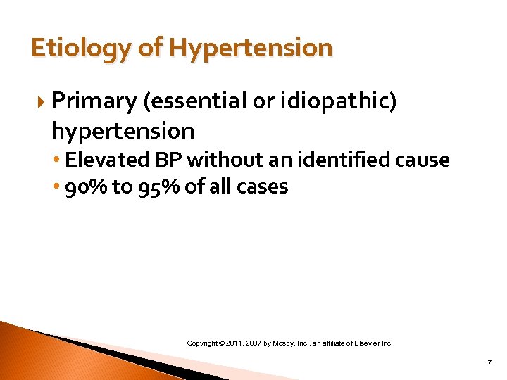 Etiology of Hypertension Primary (essential or idiopathic) hypertension • Elevated BP without an identified