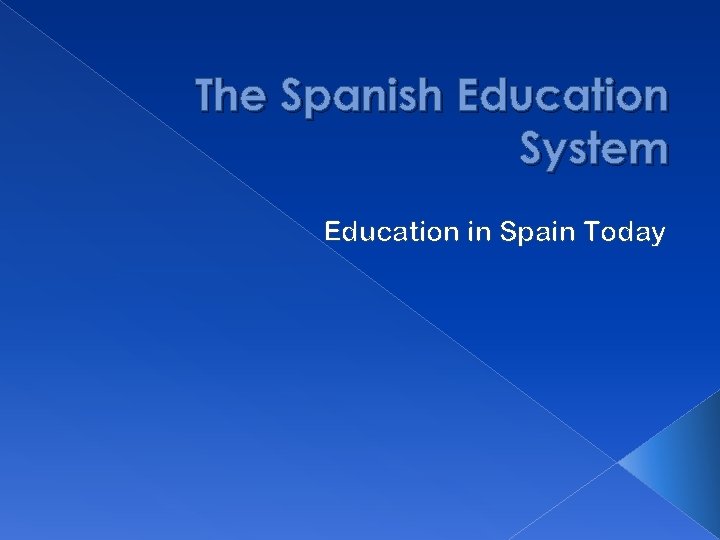 The Spanish Education System Education in Spain Today 