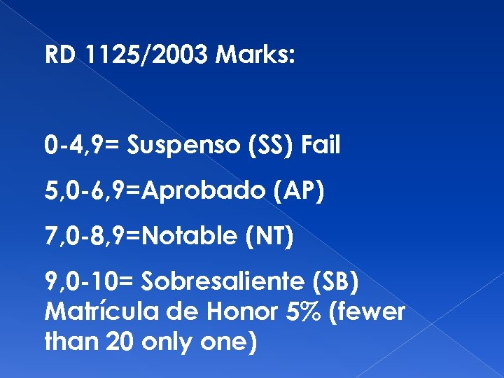 RD 1125/2003 Marks: 0 -4, 9= Suspenso (SS) Fail 5, 0 -6, 9=Aprobado (AP)