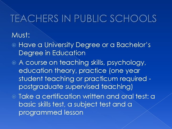 TEACHERS IN PUBLIC SCHOOLS Must: Have a University Degree or a Bachelor’s Degree in