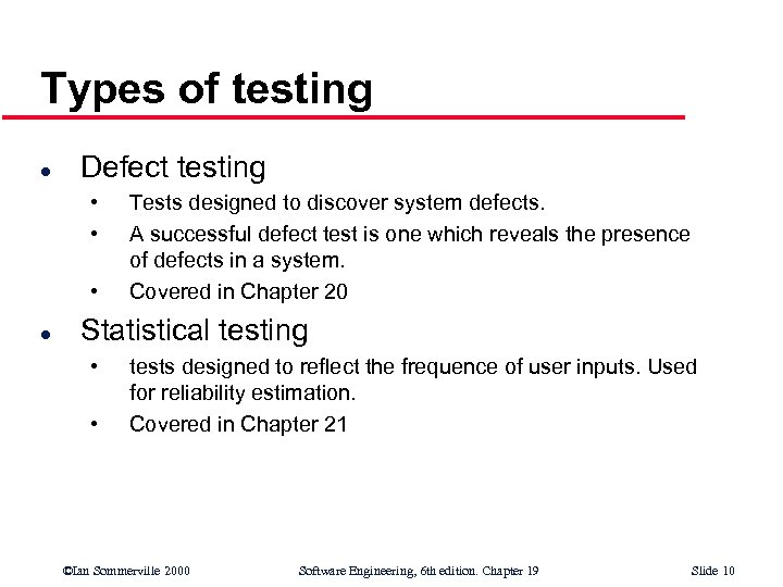 Types of testing l Defect testing • • • l Tests designed to discover