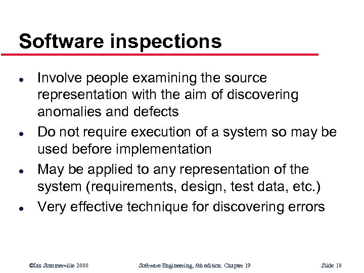 Software inspections l l Involve people examining the source representation with the aim of