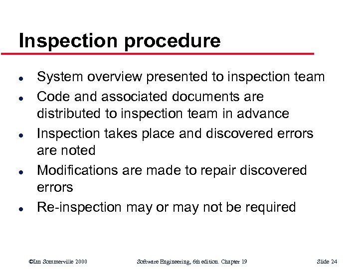 Inspection procedure l l l System overview presented to inspection team Code and associated