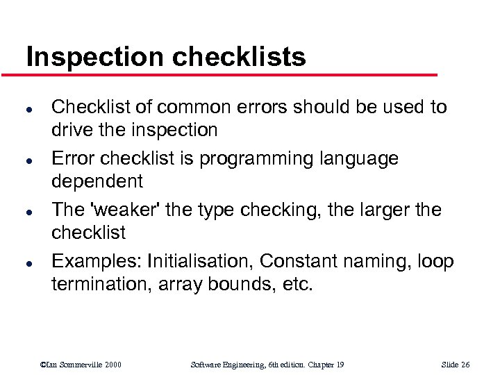 Inspection checklists l l Checklist of common errors should be used to drive the