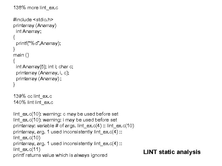 138% more lint_ex. c #include <stdio. h> printarray (Anarray) int Anarray; { printf(“%d”, Anarray);