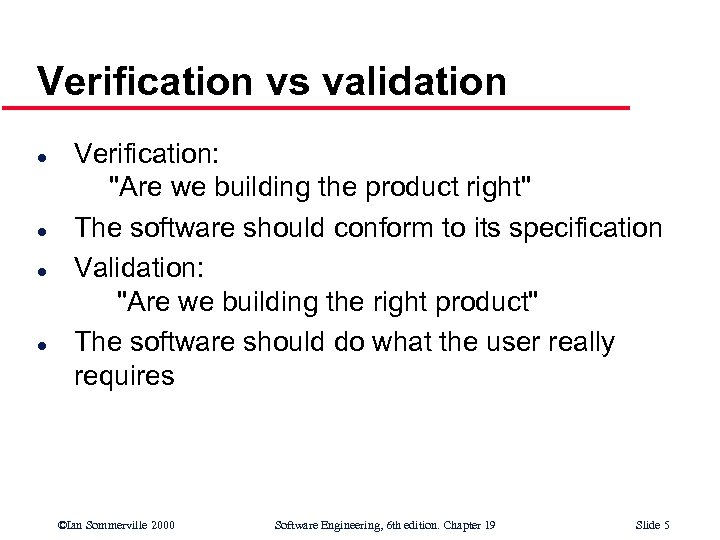 Verification vs validation l l Verification: 