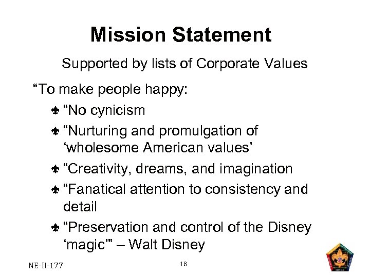 Mission Statement Supported by lists of Corporate Values “To make people happy: “No cynicism