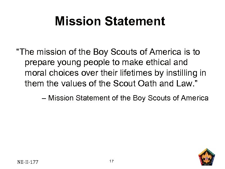 Mission Statement “The mission of the Boy Scouts of America is to prepare young