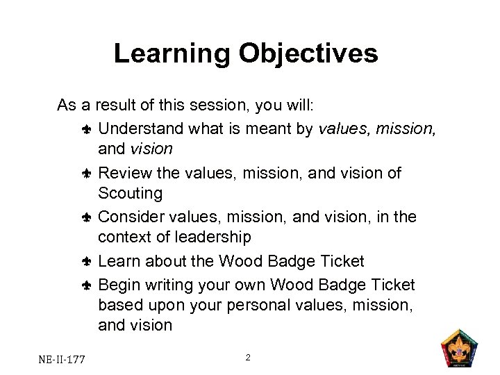 Learning Objectives As a result of this session, you will: Understand what is meant