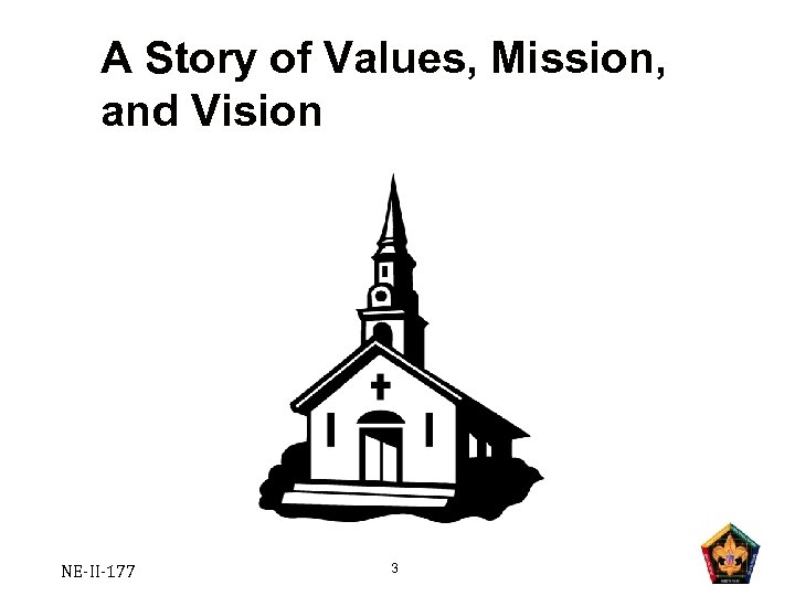 A Story of Values, Mission, and Vision NE-II-177 3 