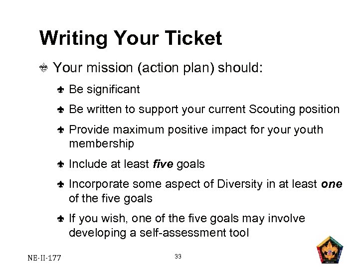 Writing Your Ticket Your mission (action plan) should: Be significant Be written to support