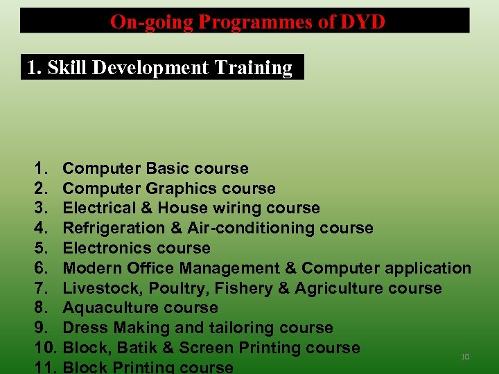  On-going Programmes of DYD 1. Skill Development Training 1. Computer Basic course 2.