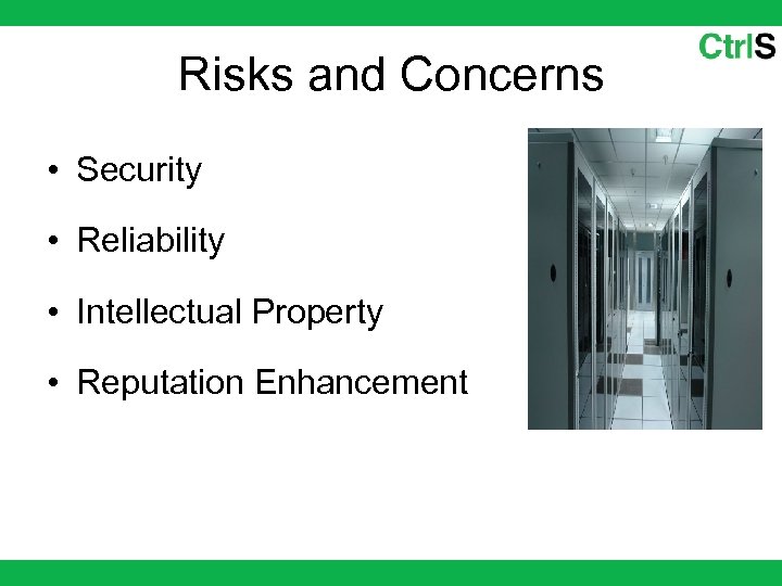 Risks and Concerns • Security • Reliability • Intellectual Property • Reputation Enhancement 
