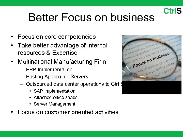 Better Focus on business • Focus on core competencies • Take better advantage of