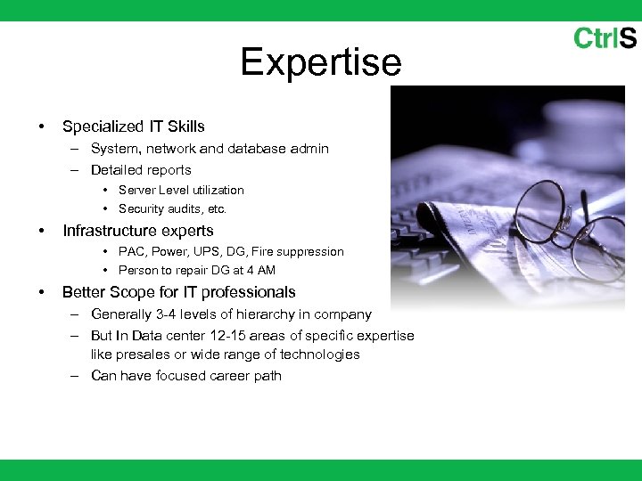 Expertise • Specialized IT Skills – System, network and database admin – Detailed reports