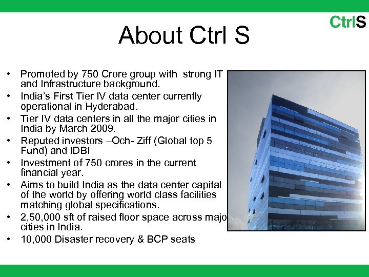 About Ctrl S • Promoted by 750 Crore group with strong IT and Infrastructure