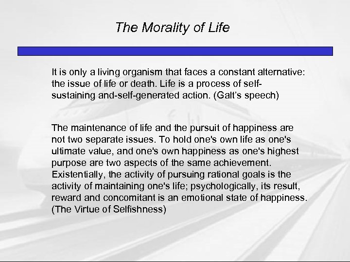 The Morality of Life It is only a living organism that faces a constant