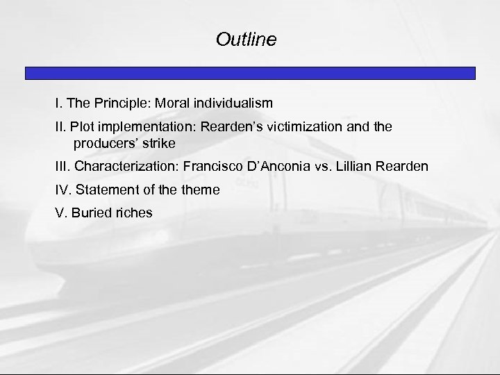 Outline I. The Principle: Moral individualism II. Plot implementation: Rearden’s victimization and the producers’