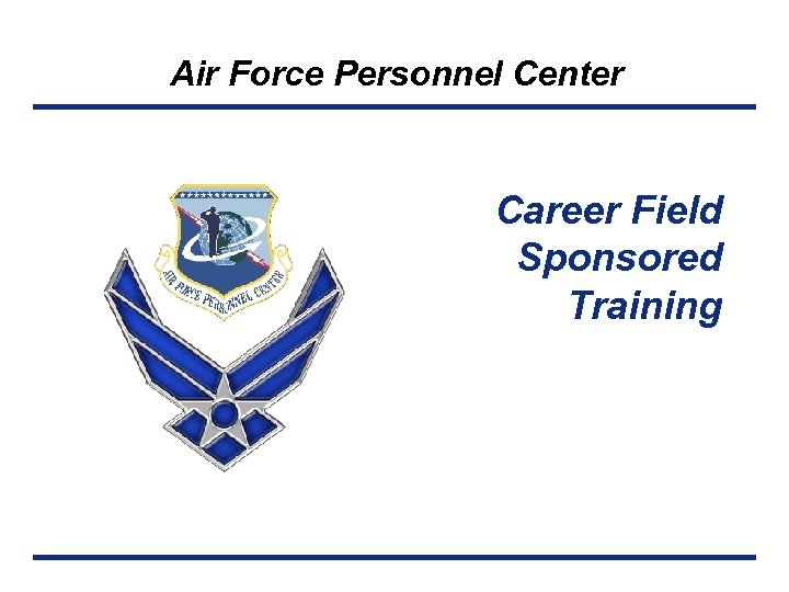 Air Force Personnel Center Career Field Sponsored Training 