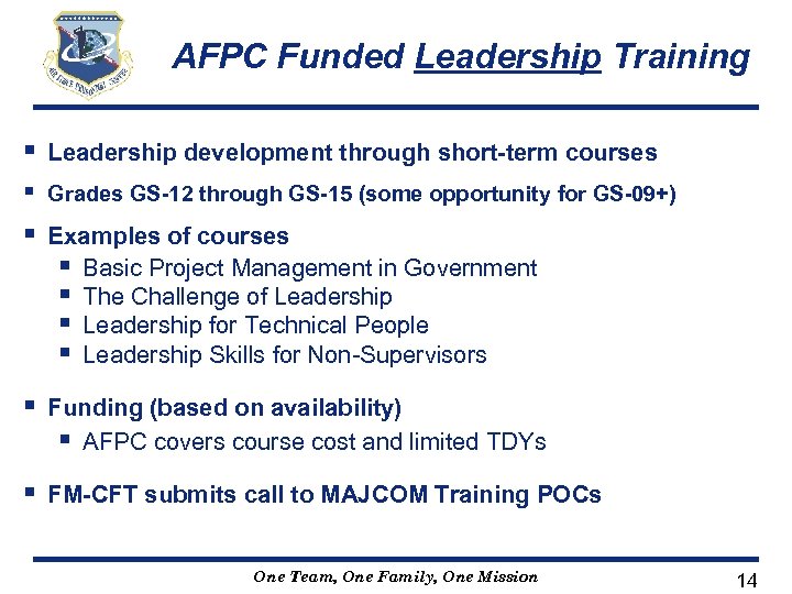 AFPC Funded Leadership Training § Leadership development through short-term courses § Grades GS-12 through