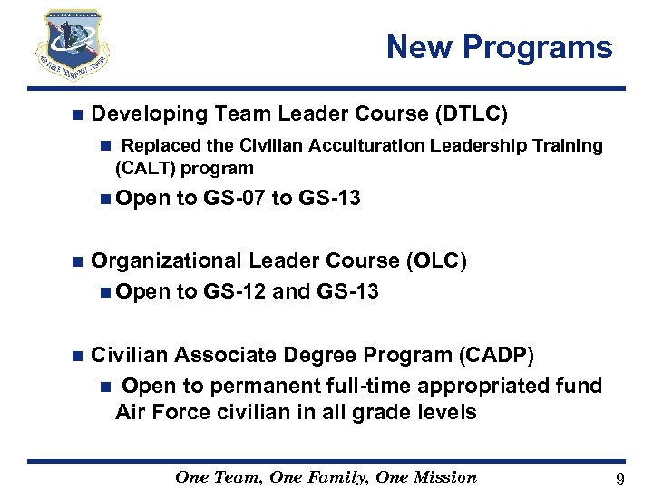 New Programs n Developing Team Leader Course (DTLC) n Replaced the Civilian Acculturation Leadership