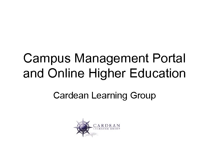 Campus Management Portal and Online Higher Education Cardean Learning Group 